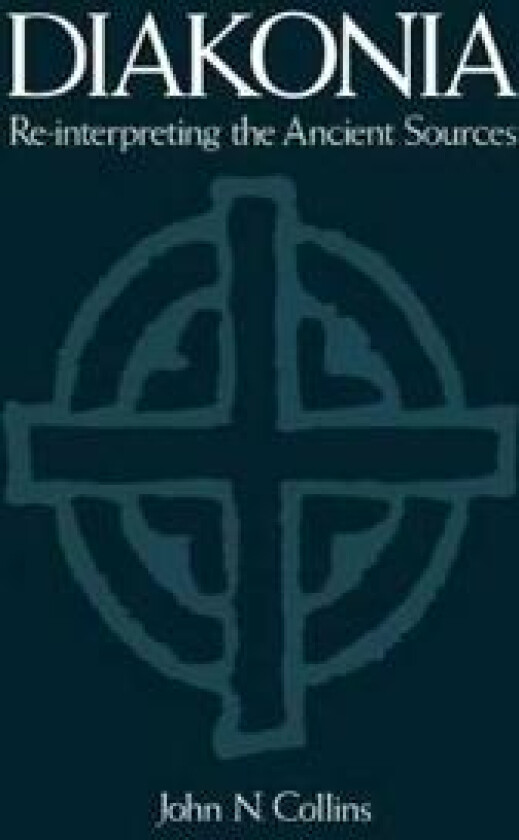 Diakonia Re-Interpreting the Ancient Sources