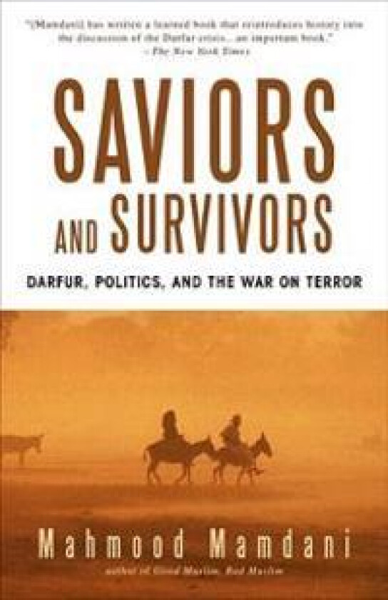 Saviors and Survivors: Darfur, Politics, and the War on Terror
