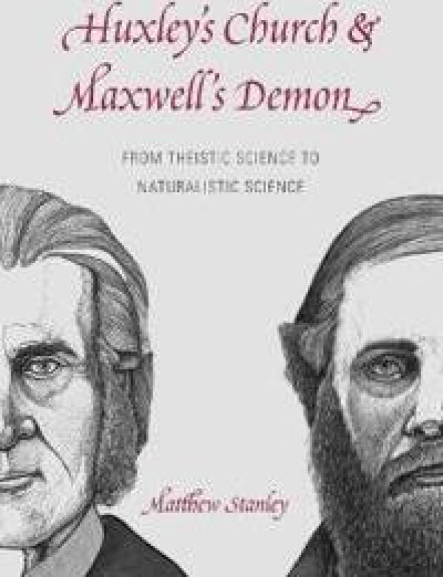 Huxley`s Church and Maxwell`s Demon – From Theistic Science to Naturalistic Science
