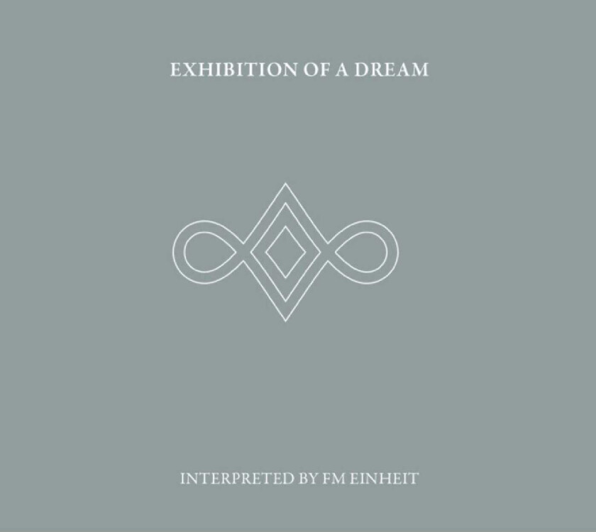 FM Einheit (Einstürzende Neubauten) Exhibition Of A Dream CD