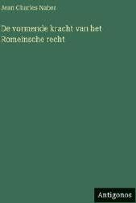 De vormende kracht van het Romeinsche recht