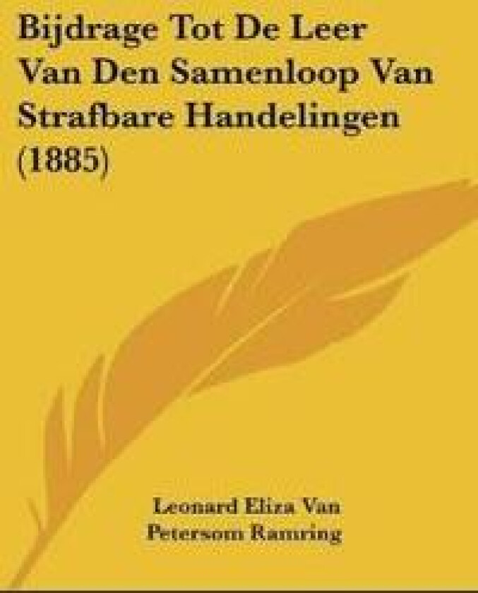 Bijdrage Tot De Leer Van Den Samenloop Van Strafbare Handelingen (1885)