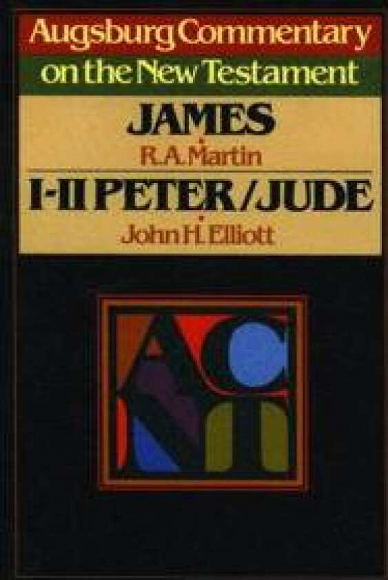 Augsburg Commentary on the New Testament - James, 1 Peter, 2 Peter, and Jude