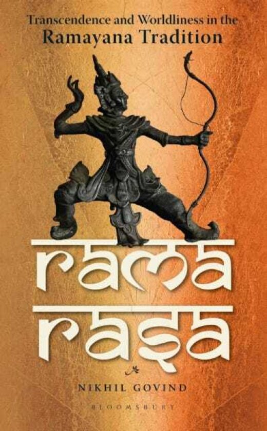 Rama Rasa Transcendence and Worldliness in the Ramayana Tradition