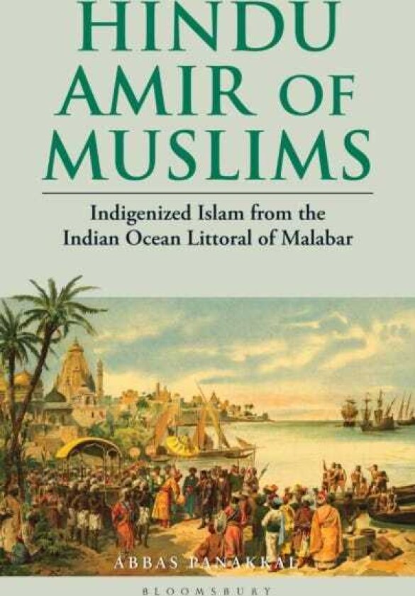 Hindu Amir of Muslims Indigenized Islam from the Indian Ocean Littoral of Malabar