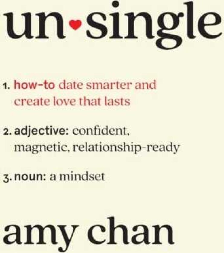 Unsingle How to Date Smarter and Create Love That Lasts