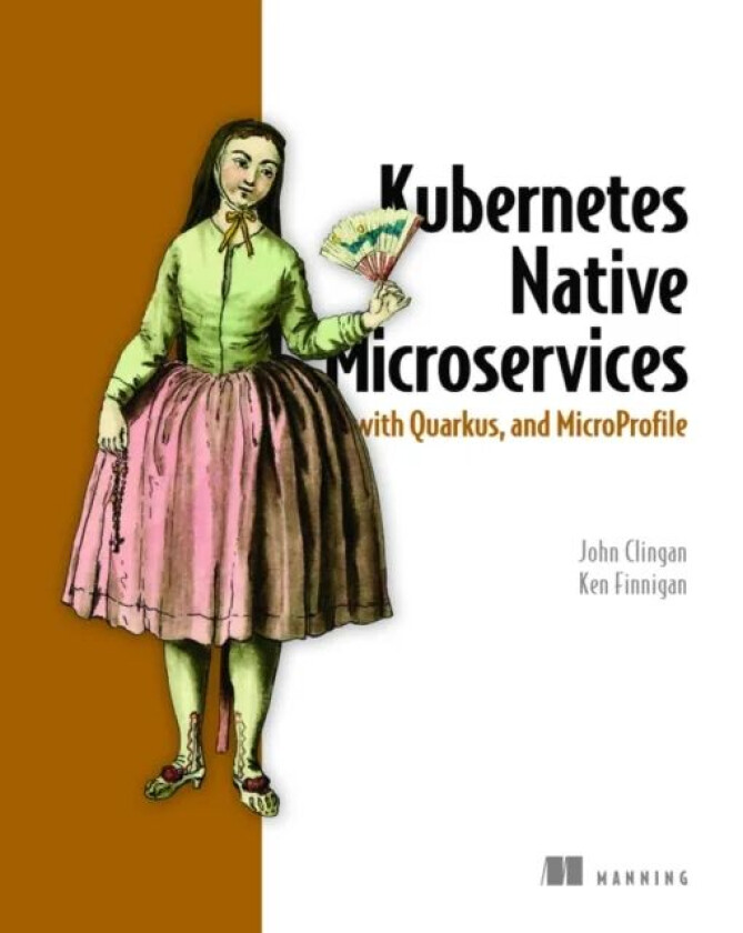Kubernetes Native Microservices with Quarkus, and MicroProfile av John Clingan, Ken Finnigan