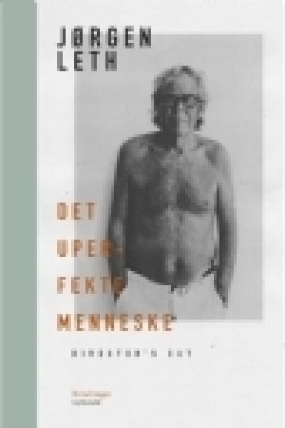 Det uperfekte menneske. Director's cut | Jørgen Leth | Språk: Dansk