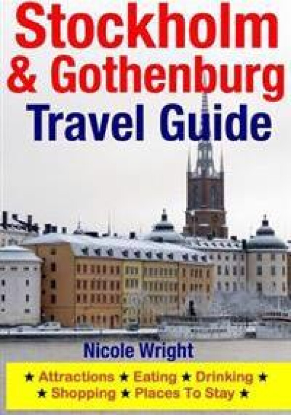 Stockholm & Gothenburg Travel Guide: Attractions, Eating, Drinking, Shopping & Places to Stay