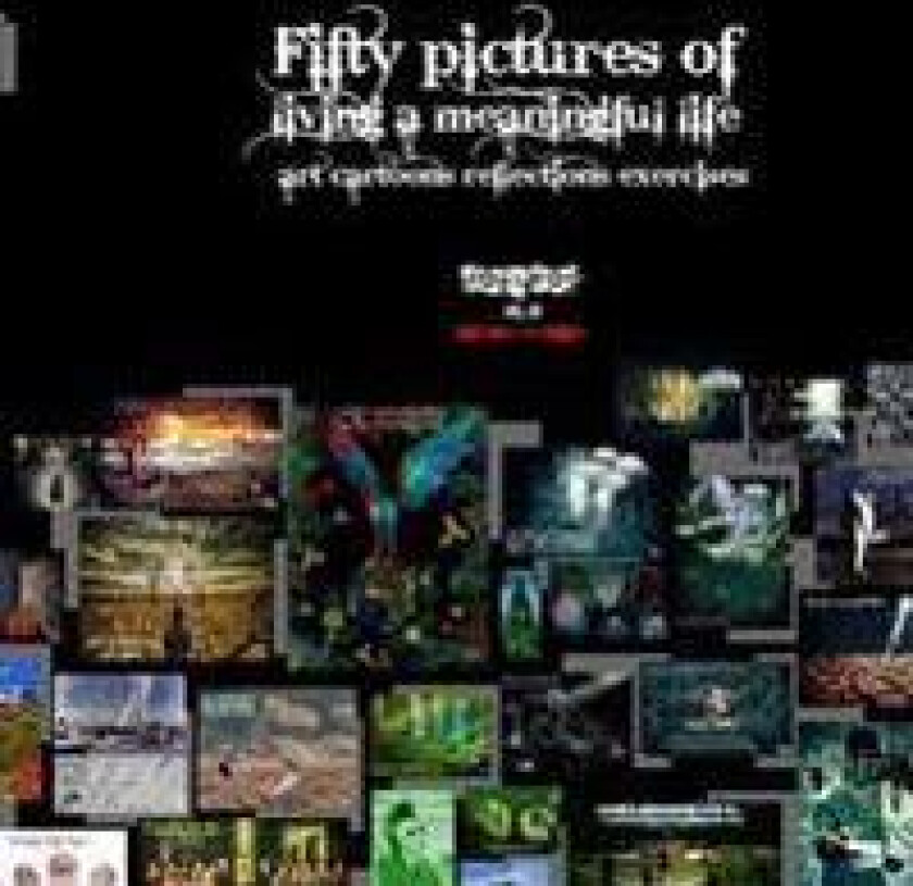 Fifty pictures of living a meaningful life: Art, cartoons, exercises