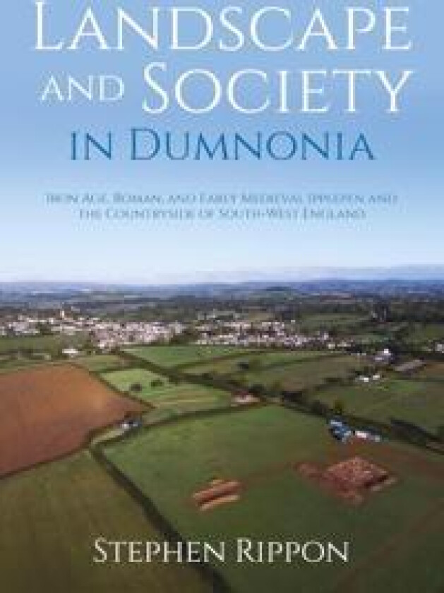 Landscape and Society in Dumnonia
