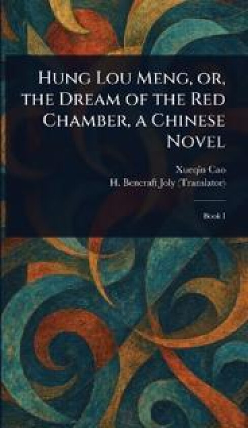Hung Lou Meng, or, the Dream of the Red Chamber, a Chinese Novel