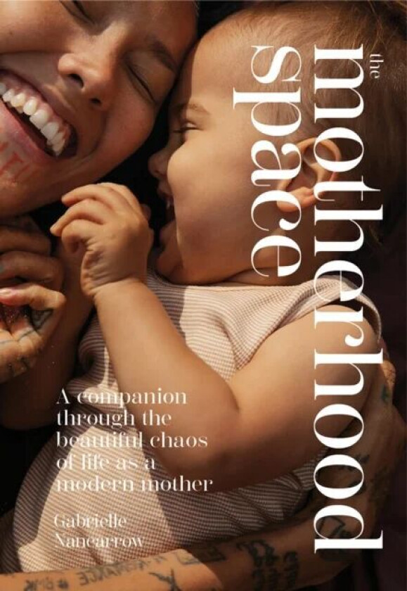 The Motherhood Space av Gabrielle Nancarrow