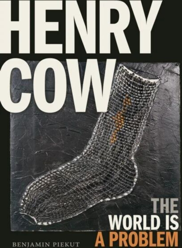 Henry Cow av Benjamin Piekut