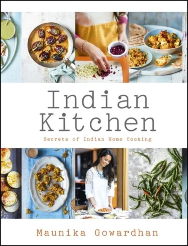 Indian Kitchen: Secrets of Indian home cooking av Maunika Gowardhan