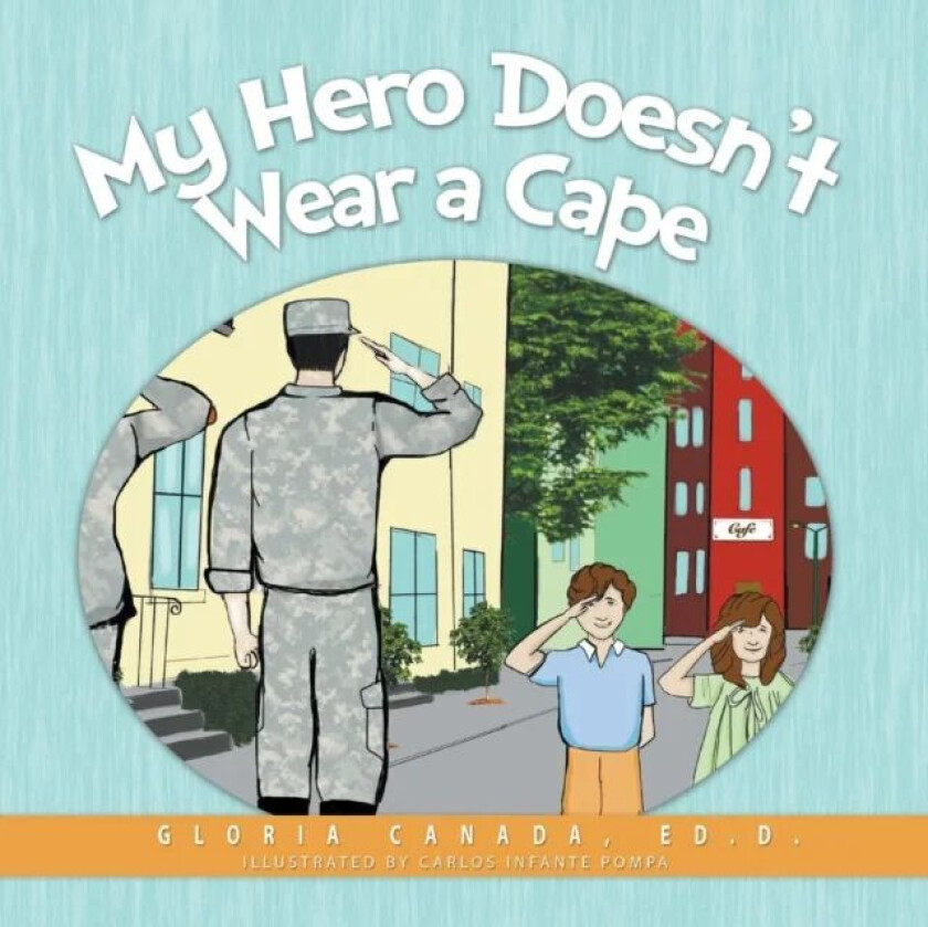 My Hero Doesn't Wear a Cape av Gloria Canada