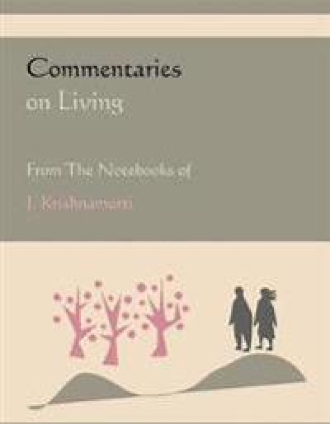 Commentaries on Living from the Notebooks of J. Krishnamurti