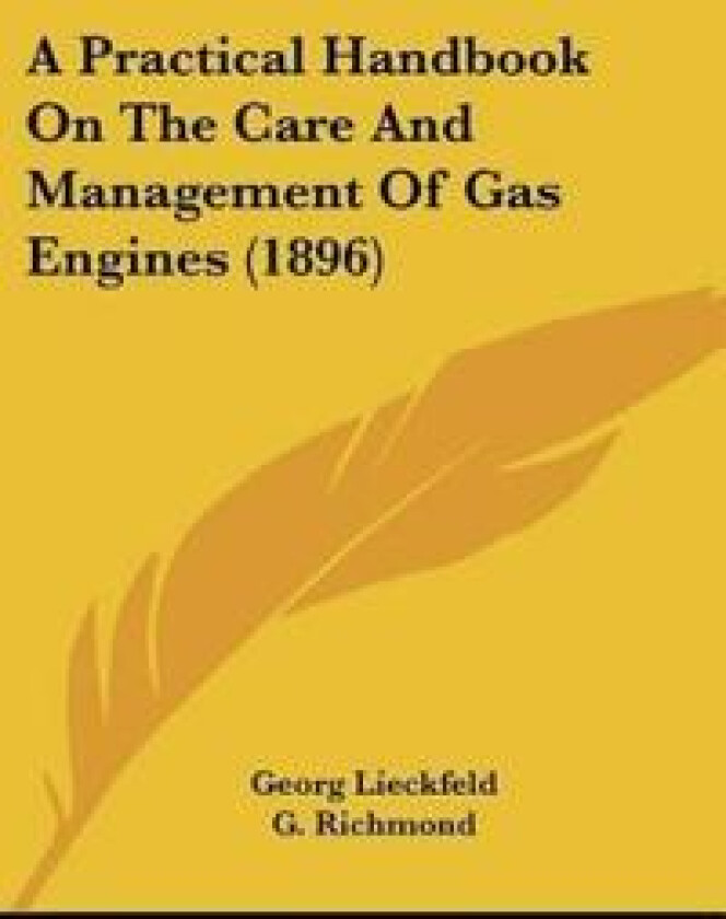 A Practical Handbook On The Care And Management Of Gas Engines (1896)