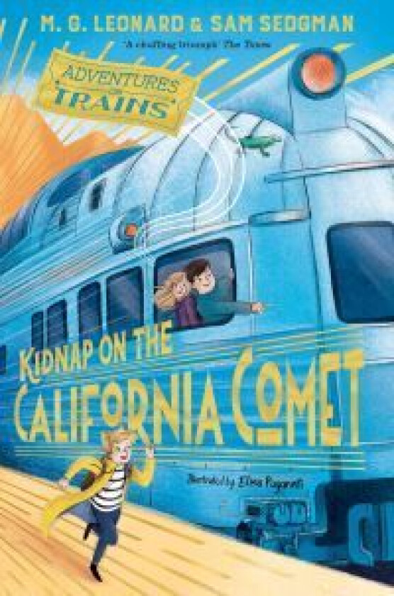 Kidnap on the California Comet av M. G. Leonard, Sam Sedgman