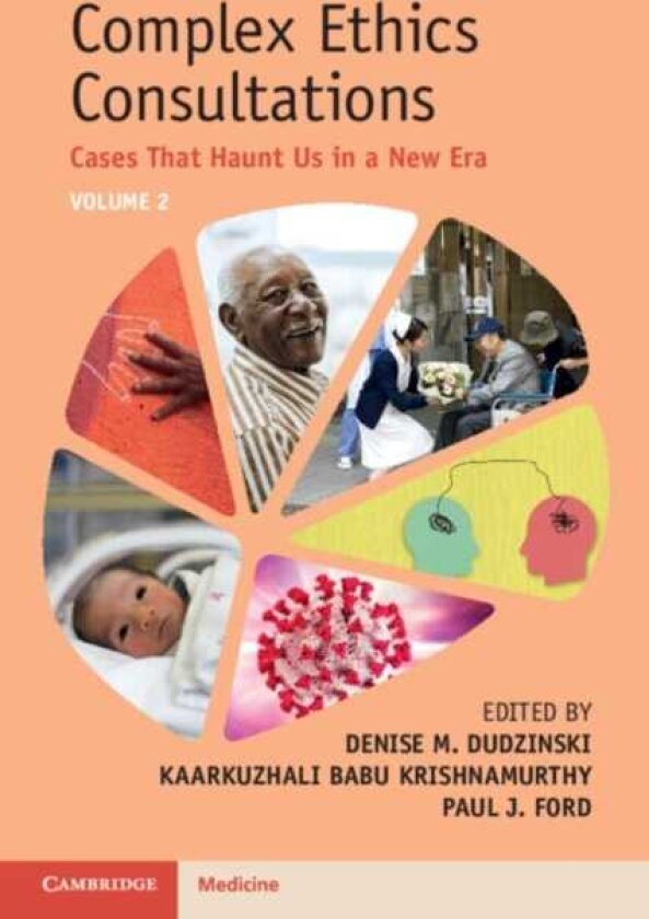 Complex Ethics Consultations: Volume 2 Cases That Haunt Us in a New Era
