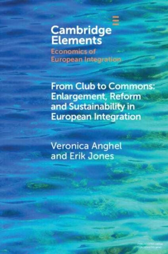From Club to Commons Enlargement, Reform and Sustainability in European Integration