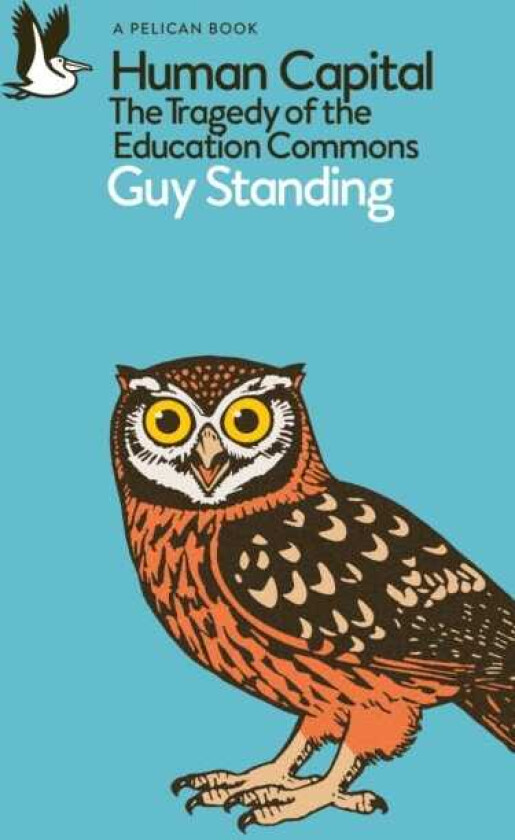 Human Capital The Tragedy of the Education Commons
