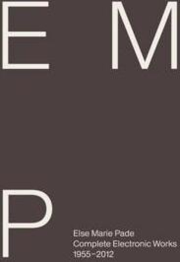 Else Marie Pade: Complete Electronic Works 1955–2012