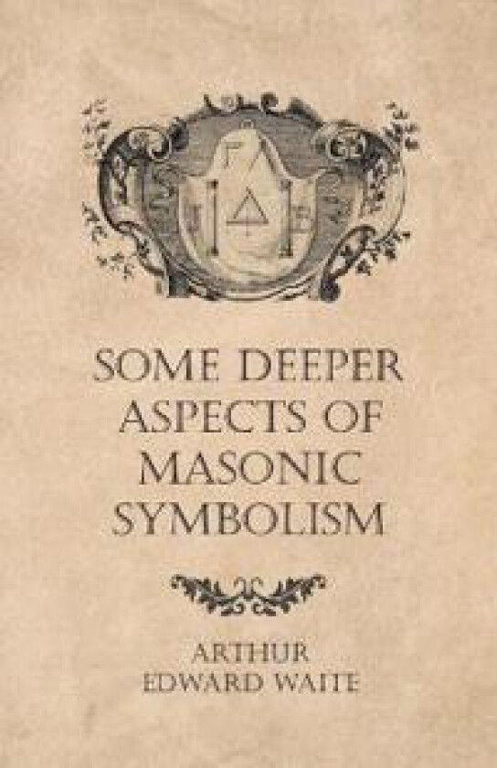 Some Deeper Aspects of Masonic Symbolism
