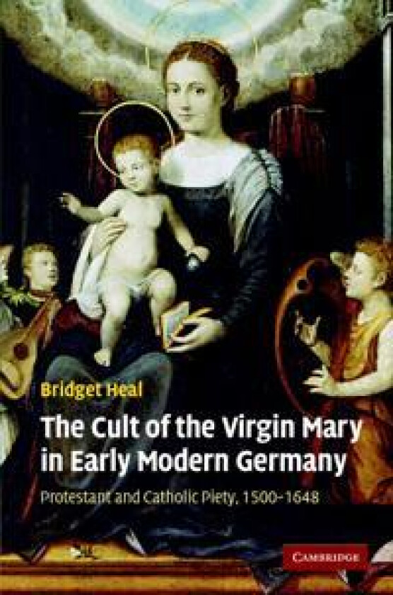 The Cult of the Virgin Mary in Early Modern Germany