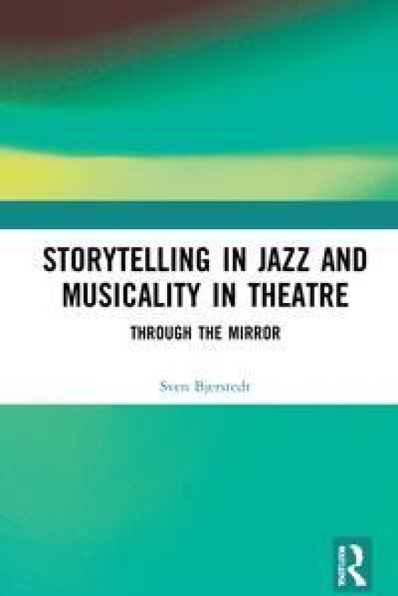 Storytelling in Jazz and Musicality in Theatre