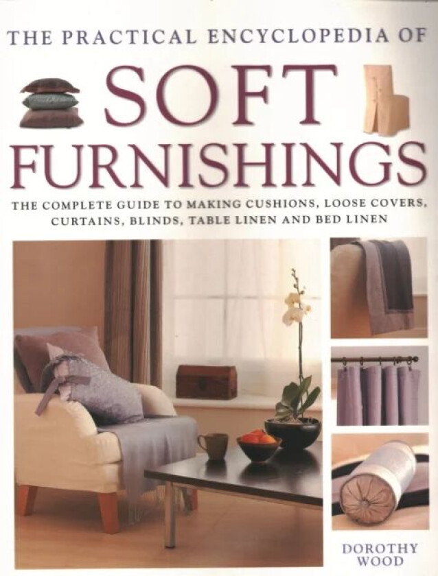 Soft Furnishings, The Practical Encyclopedia of av Dorothy Wood