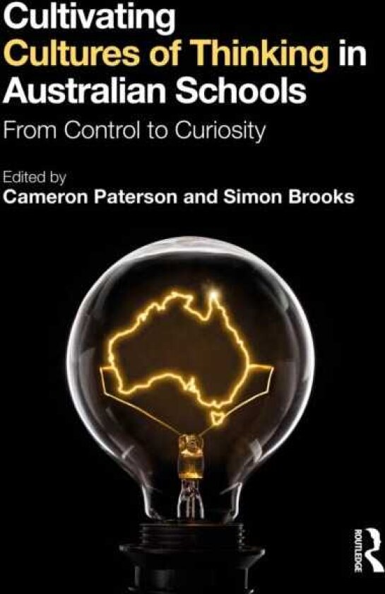 Cultivating Cultures of Thinking in Australian Schools From Control to Curiosity