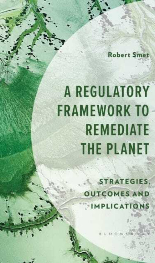 A Regulatory Framework to Remediate the Planet Strategies, Outcomes and Implications