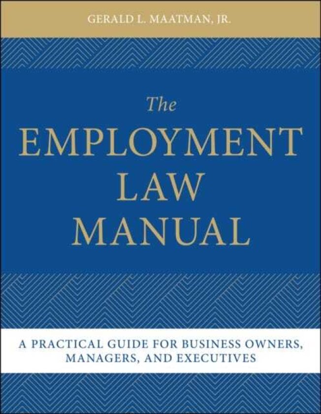 Employment Law for the Modern Workplace A Practical Guide for Business Owners, Managers, and Executives