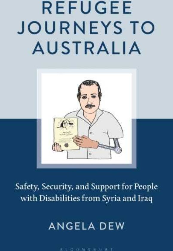Refugee Journeys to Australia Safety, Security, and Support for People with Disabilities from Syria and Iraq