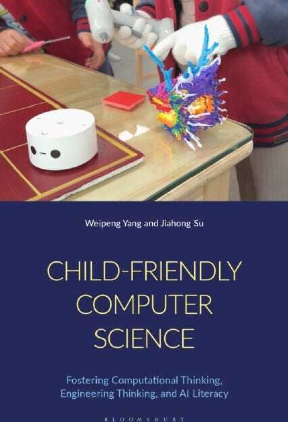 ChildFriendly Computer Science Fostering Computational Thinking, Engineering Thinking, and AI Literacy