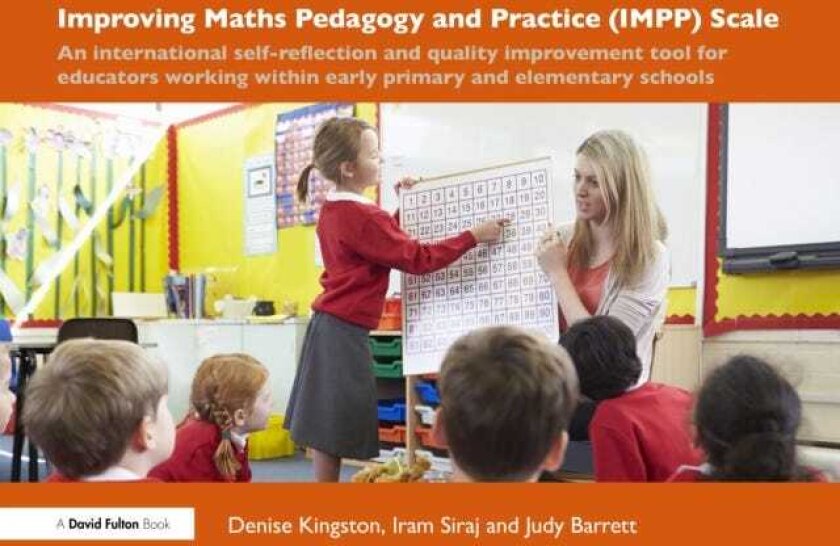 Improving Maths Pedagogy and Practice (IMPP) Scale An international selfreflection and quality improvement tool for educators working within early primary and elementary schools
