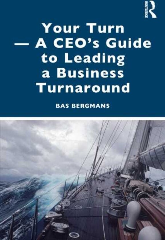 Your Turn —A CEO’s Guide to Leading a Business Turnaround