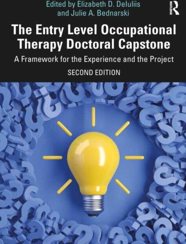The Entry Level Occupational Therapy Doctoral Capstone A Framework for the Experience and the Project