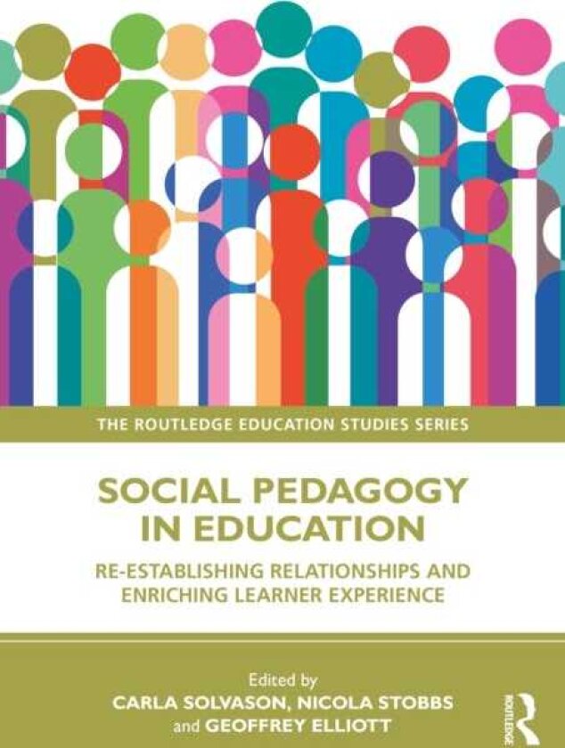 Social Pedagogy in Education Reestablishing Relationships and Enriching Learner Experience