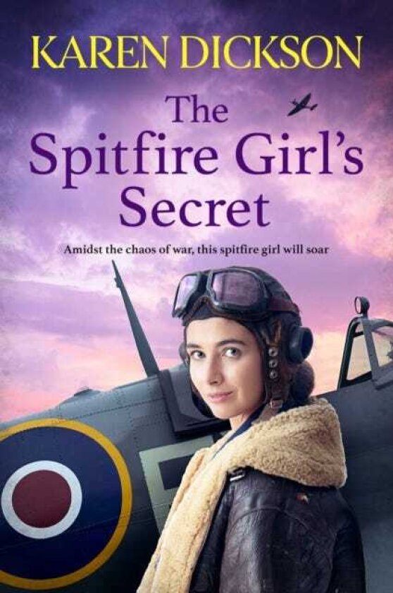 The Spitfire Girl's Secret The heartwarming and unforgettable historical wartime saga from the author of THE STRAWBERRY FIELD GIRLS AT WAR