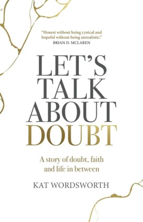 Let's Talk About Doubt - A story of doubt, faith and life in between av Kat Wordsworth