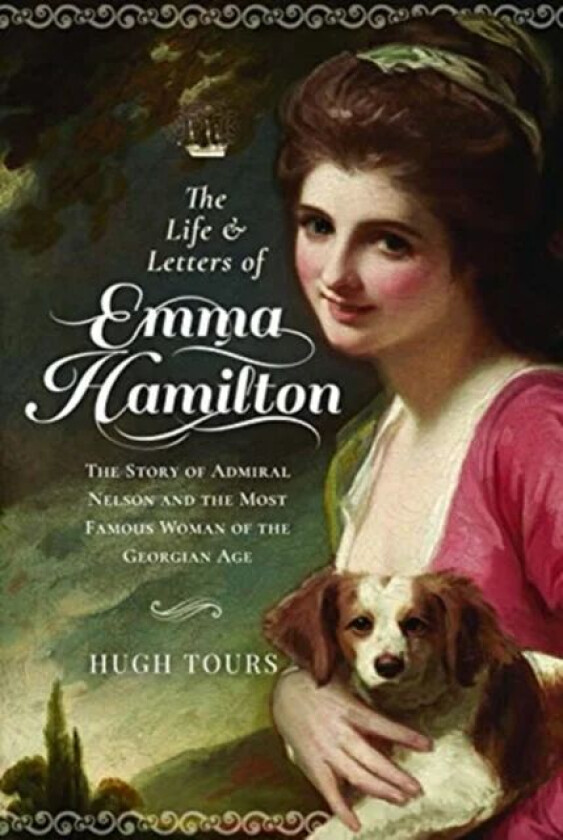 The Life and Letters of Emma Hamilton av Hugh Tours