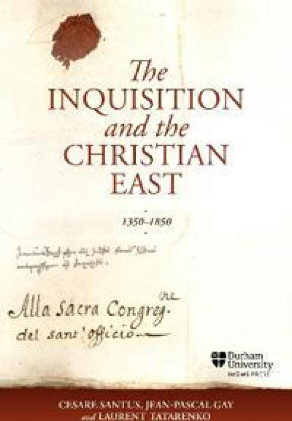 The Inquisition and the Christian East, 1350-1850