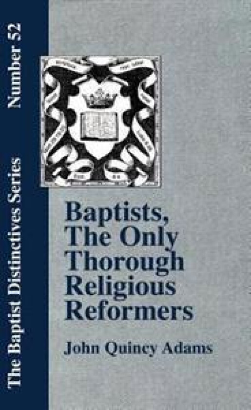 Baptists, The Only Thorough Religious Reformers