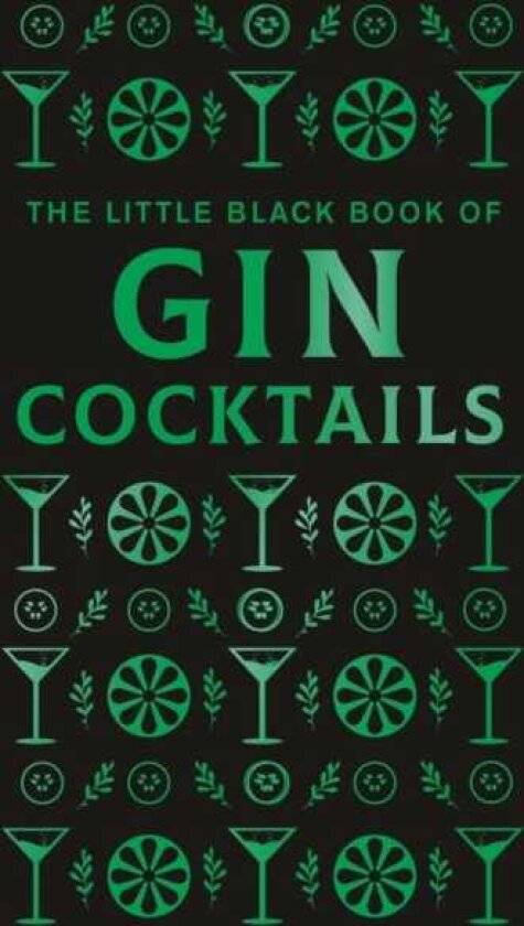 The Little Black Book of Gin Cocktails A PocketSized Collection of Gin Drinks for a Night In or a Night Out
