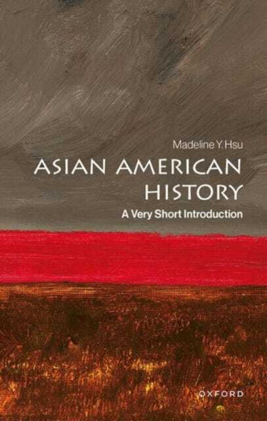 Asian American History A Very Short Introduction