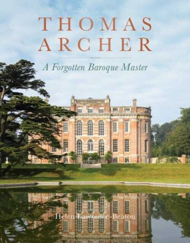 Thomas Archer A Forgotten Baroque Master