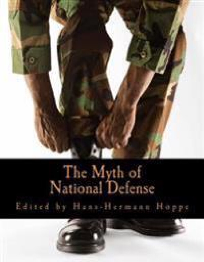 The Myth of National Defense (Large Print Edition): Essays on the Theory and History of Security Production