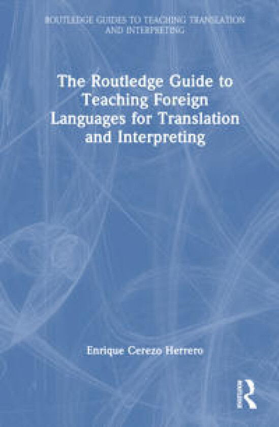 The Routledge Guide to Teaching Foreign Languages for Translation and Interpreting
